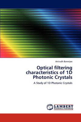 Optical Filtering Characteristics of 1d Photonic Crystals (Paperback)