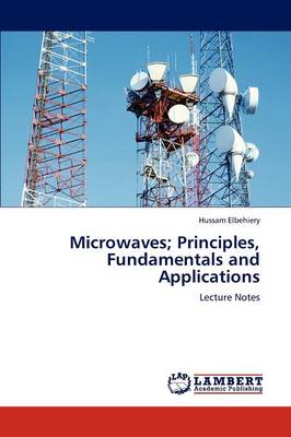 Microwaves; Principles, Fundamentals and Applications (Paperback)