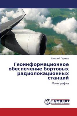 Geoinformatsionnoe Obespechenie Bortovykh Radiolokatsionnykh Stantsiy (Paperback)