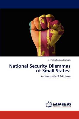 National Security Dilemmas of Small States (Paperback)