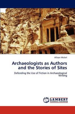 Archaeologists as Authors and the Stories of Sites (Paperback)