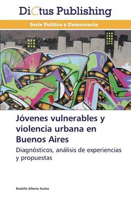 Jovenes Vulnerables y Violencia Urbana En Buenos Aires (Paperback)