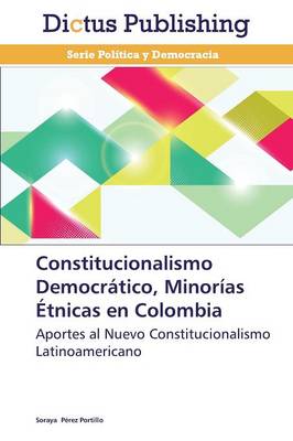 Constitucionalismo Democratico, Minorias Etnicas En Colombia (Paperback)