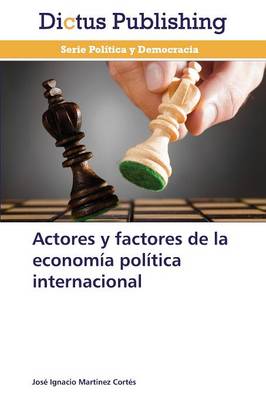 Actores y Factores de La Economia Politica Internacional (Paperback)