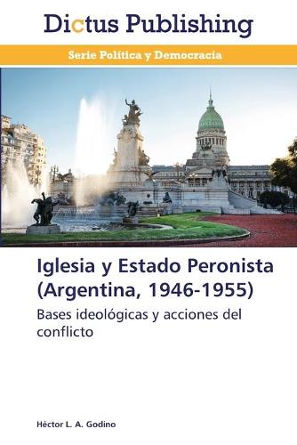 Iglesia y Estado Peronista (Argentina, 1946-1955) (Paperback)