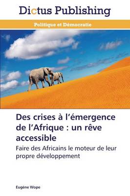 Des Crises � L �mergence de L Afrique: Un R�ve Accessible - Omn.Dictus (Paperback)