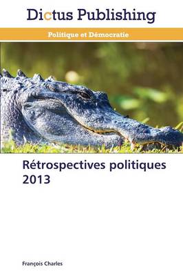 R�trospectives Politiques 2013 - Omn.Dictus (Paperback)