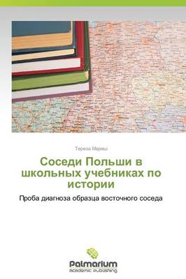 Sosedi Pol'shi V Shkol'nykh Uchebnikakh Po Istorii (Paperback)