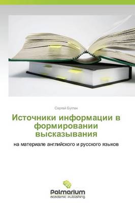 Istochniki Informatsii V Formirovanii Vyskazyvaniya (Paperback)