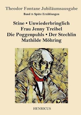 Spate Erzahlungen: Stine / Unwiederbringlich / Frau Jenny Treibel / Die Poggenpuhls / Der Stechlin / Mathilde Moehring (Paperback)