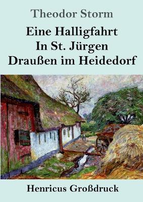 Eine Halligfahrt / In St. Jurgen / Draussen im Heidedorf (Grossdruck) (Paperback)