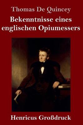 Bekenntnisse eines englischen Opiumessers (Grossdruck) (Hardback)