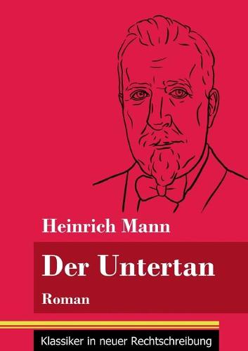 Der Untertan: Roman (Band 178, Klassiker in neuer Rechtschreibung) (Paperback)