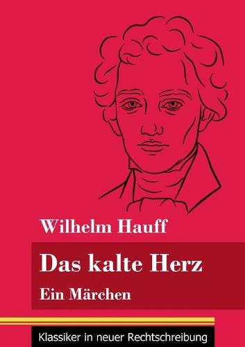 Das kalte Herz: Ein Marchen (Band 147, Klassiker in neuer Rechtschreibung) (Paperback)