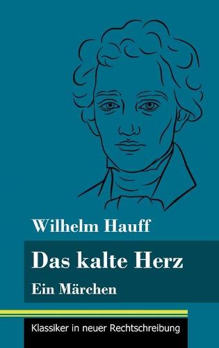 Das kalte Herz: Ein Marchen (Band 147, Klassiker in neuer Rechtschreibung) (Hardback)