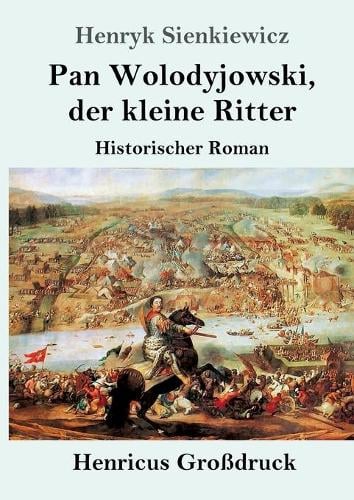 Pan Wolodyjowski, der kleine Ritter (Grossdruck): Historischer Roman (Paperback)