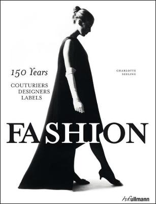 Fashion: 150 Years Couturiers, Designers, Labels (Hardback)
