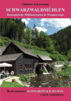 Schwarzwaldmuhlen: Romantische Muhlenrouten & Wanderwege (Paperback)