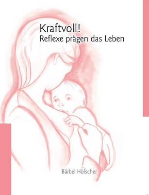 Kraftvoll!? Reflexe pragen das Leben (Paperback)