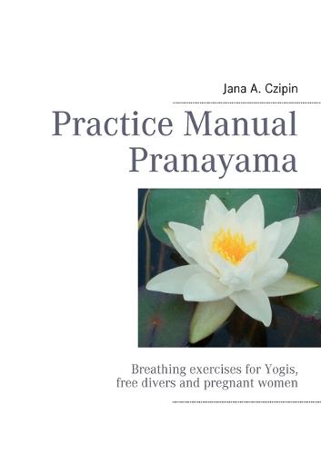 Practice Manual Pranayama (Paperback)