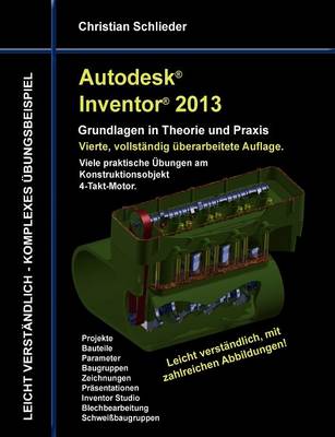 Autodesk Inventor 2013 - Grundlagen in Theorie Und Praxis (Paperback)