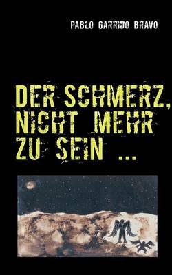 Der Schmerz, Nicht Mehr Zu Sein ... (Paperback)