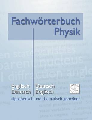 Fachw Rterbuch Physik - Alphabetisch Und Thematisch Geordnet (Paperback)