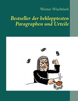 Bestseller Der Beklopptesten Paragraphen Und Urteile (Paperback)