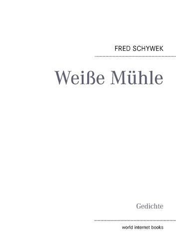 Weisse Muhle: Gedichte (Paperback)