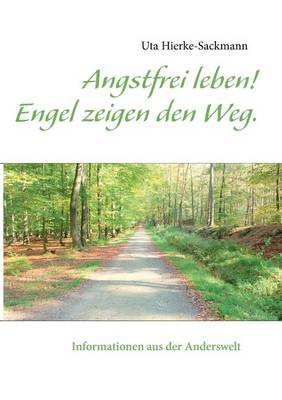 Angstfrei Leben! Engel Zeigen Den Weg. (Paperback)