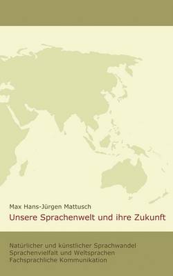 Unsere Sprachenwelt und ihre Zukunft (Paperback)