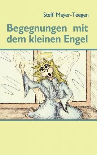 Begegnungen Mit Dem Kleinen Engel (Paperback)