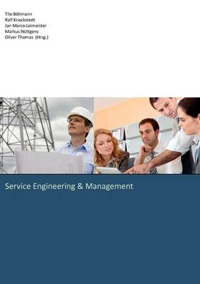 Service Engineering & Management: Proceedings der Teilkonferenz im Rahmen der Multi-Konferenz Wirtschaftsinformatik (Paperback)