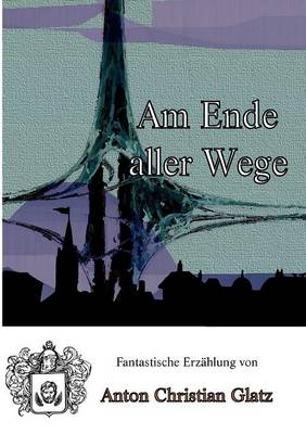 Am Ende Aller Wege (Paperback)