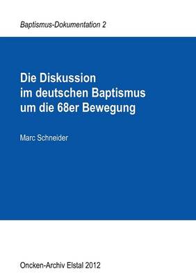 Die Diskussion im deutschen Baptismus um die 68er Bewegung (Paperback)