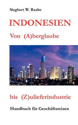 Indonesien Von (A) Berglaube Bis (Z) Ulieferindustrie (Paperback)