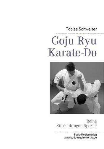 Goju Ryu Karate-Do: Reihe Stilrichtungen Spezial (Paperback)