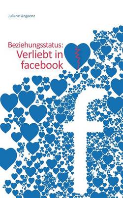 Beziehungsstatus: Verliebt in Facebook (Paperback)