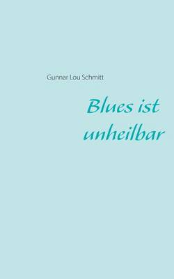 Blues Ist Unheilbar (Paperback)