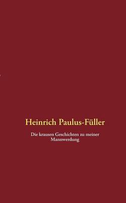 Die Krausen Geschichten Zu Meiner Mannwerdung (Paperback)
