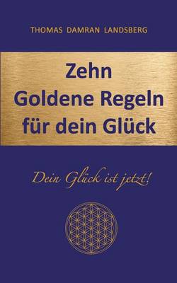 Zehn Goldene Regeln Fur Dein Gluck (Paperback)