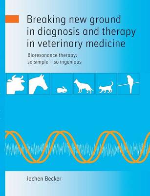 Breaking new ground in diagnosis and therapy in veterinary medicine (Paperback)