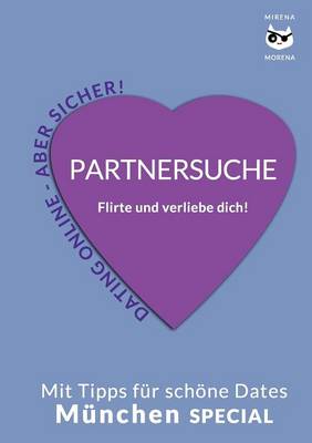 Partnersuche. Flirte Und Verliebe Dich! Online Dating - Aber Sicher! (Paperback)