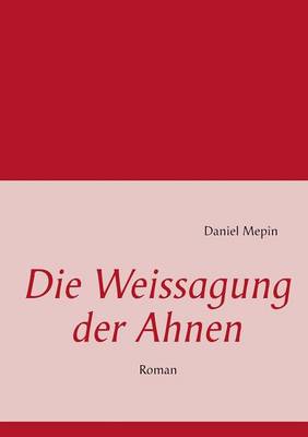 Die Weissagung Der Ahnen (Paperback)