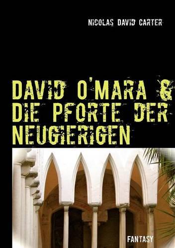 David O'Mara & Die Pforte Der Neugierigen (Paperback)