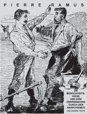 Die Menschheitskrise und ihre UEberwindung durch den Anarchismus (Paperback)