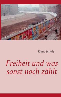 Freiheit Und Was Sonst Noch Zahlt (Paperback)