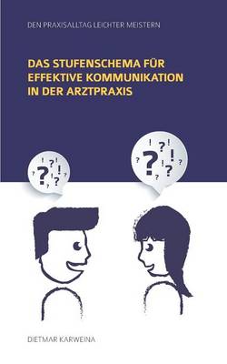 Das Stufenschema Fur Effektive Kommunikation in Der Arztpraxis (Paperback)