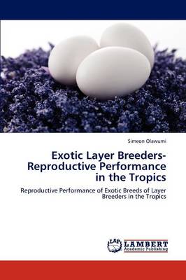 Exotic Layer Breeders- Reproductive Performance in the Tropics (Paperback)