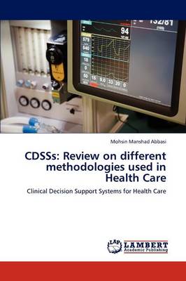 Cdsss: Review on Different Methodologies Used in Health Care (Paperback)